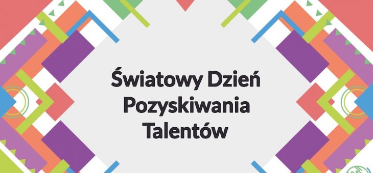Światowy Dzień Pozyskiwania Talentów
